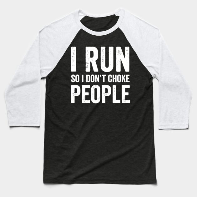 I run so I don't choke people Baseball T-Shirt by captainmood